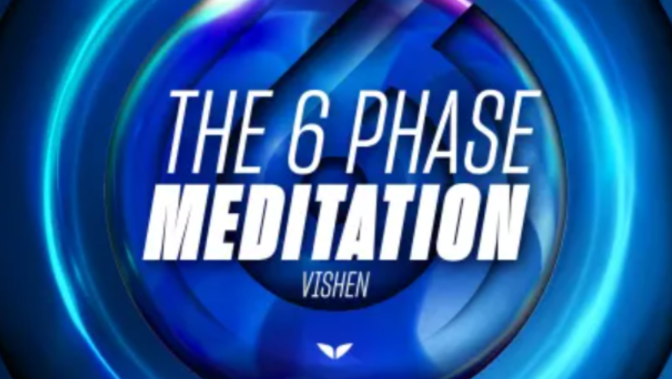 The 6 Phase Meditation
